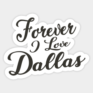 Forever i love Dallas Sticker